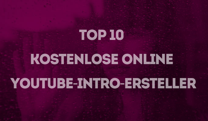 Top 10 der besten kostenlosen Online Intro Maker für YouTube (2022)