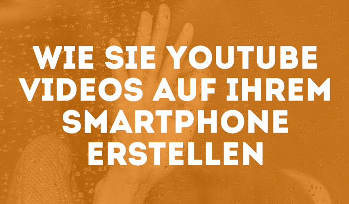 Youtube Videos mit dem Smartphone erstellen – Vloggen mit Ihrem Handy