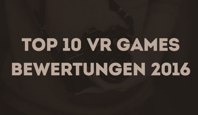 Top 10 VR Games Bewertungen 2016