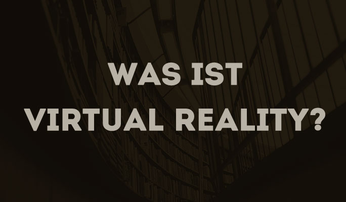 Was ist Virtual Reality?